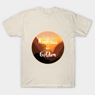 Kindness is Golden Landscape T-Shirt